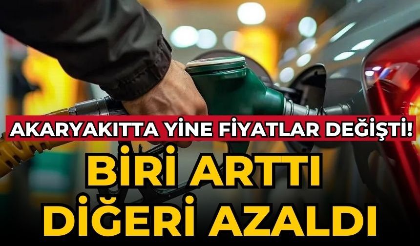 Akaryakıtta yine fiyatlar değişti! Biri arttı diğeri azaldı