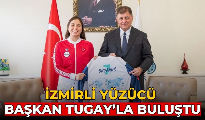 İzmirli yüzücü Başkan Tugay’la buluştu