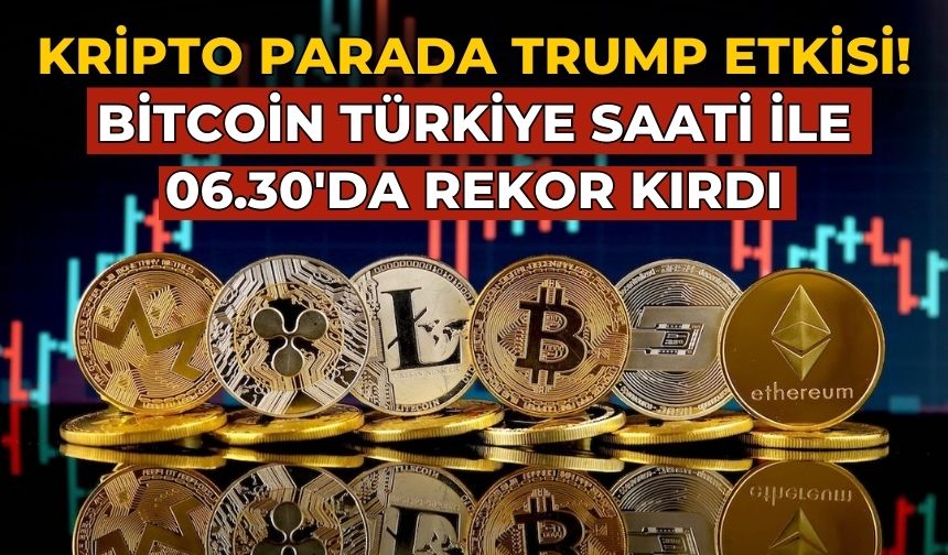 Kripto parada Trump etkisi! Bitcoin Türkiye saati ile 06.30'da rekor kırdı