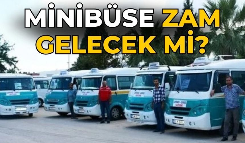 Minibüse zam gelecek mi?