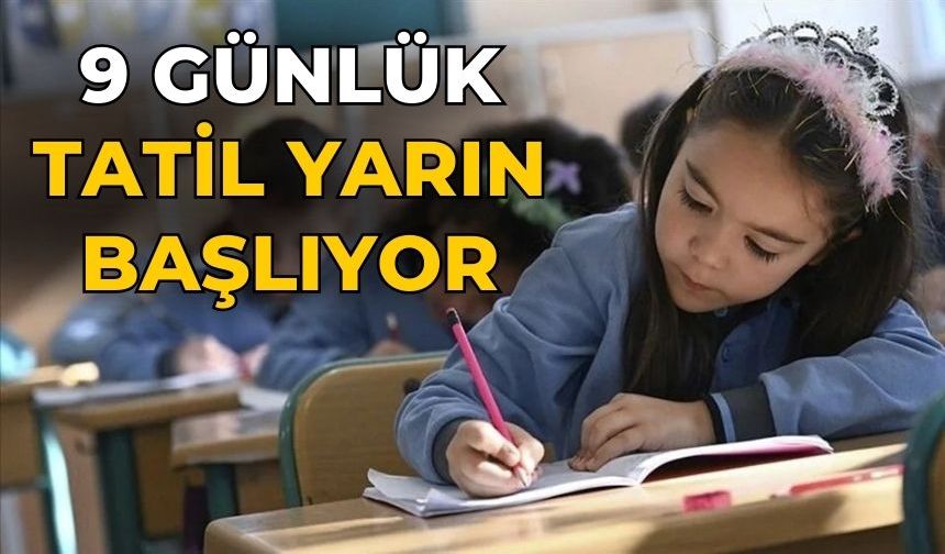 9 günlük tatil yarın başlıyor