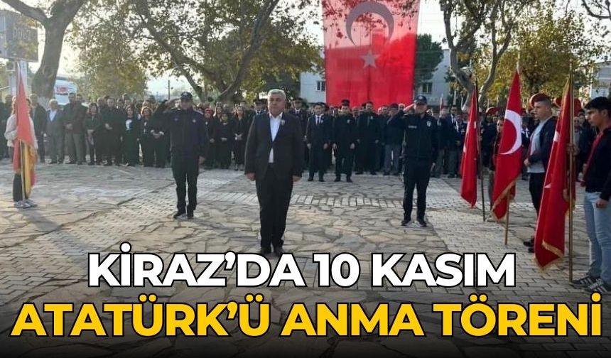 KİRAZ’DA 10 KASIM ATATÜRK’Ü ANMA TÖRENİ