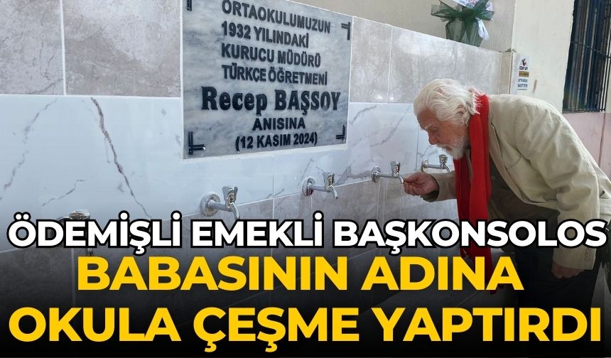 Ödemişli Emekli Başkonsolos Babasının adına okula çeşme yaptırdı