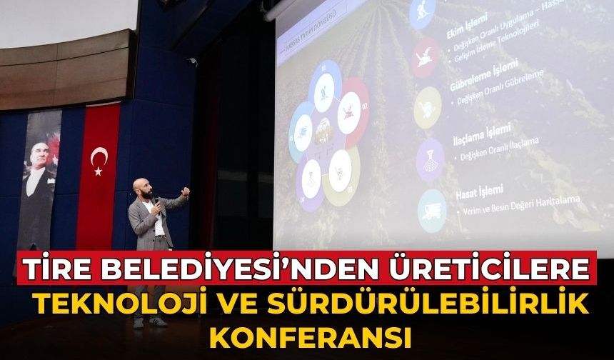 Tire Belediyesi’nden üreticilere teknoloji ve sürdürülebilirlik konferansı