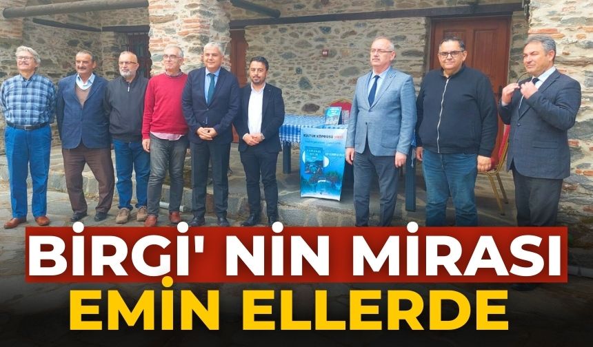 BİRGİ' NİN MİRASI EMİN ELLERDE