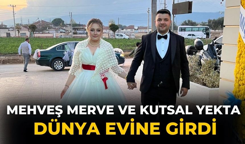 MEHVEŞ MERVE VE KUTSAL YEKTA DÜNYA EVİNE GİRDİ