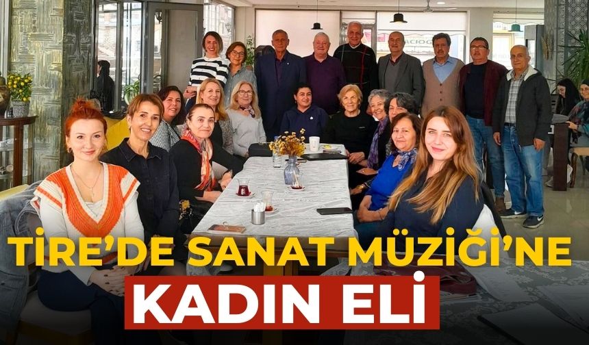 TİRE’DE Sanat Müziği’ne kadın eli