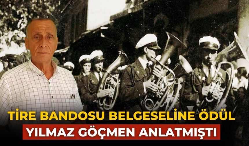 TİRE BANDOSU BELGESELİNE ÖDÜL YILMAZ GÖÇMEN ANLATMIŞTI