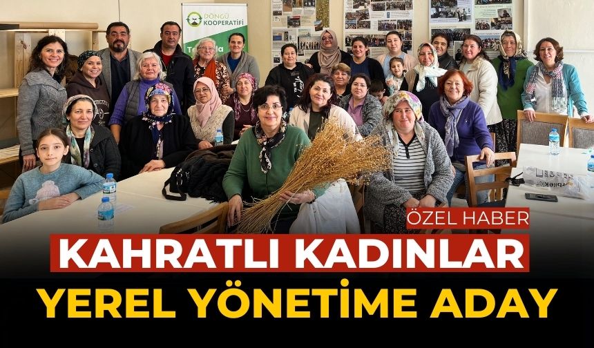 Kahratlı kadınlar yerel yönetime aday