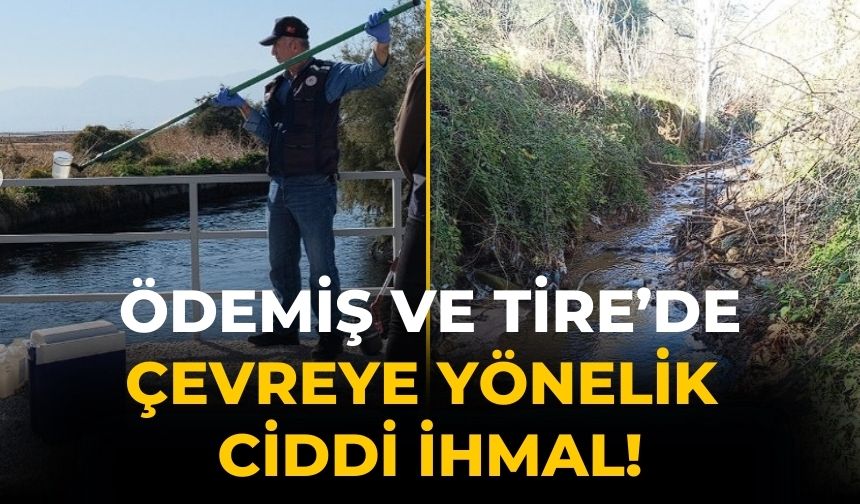 Ödemiş ve Tire’de Çevreye yönelik ciddi İhmal!