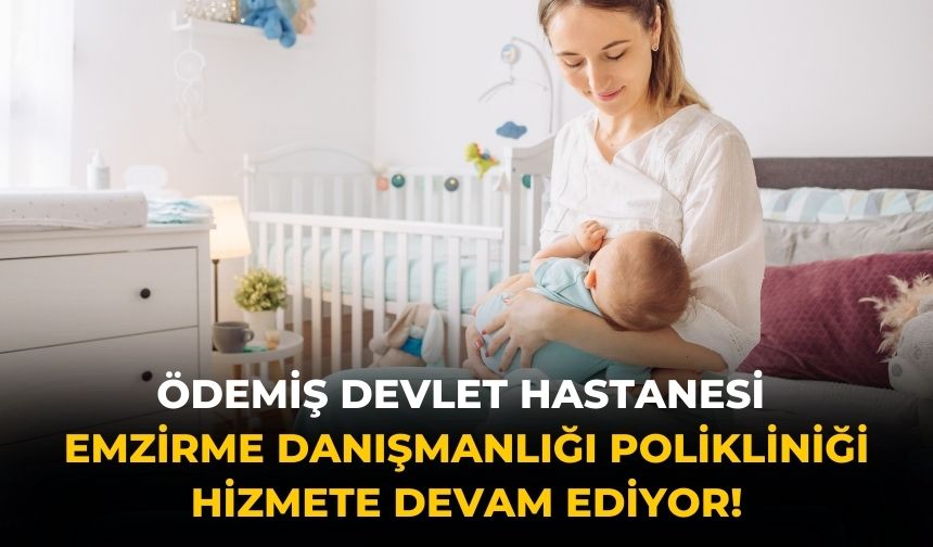 Ödemiş Devlet Hastanesi Emzirme Danışmanlığı Polikliniği Hizmete Devam Ediyor!