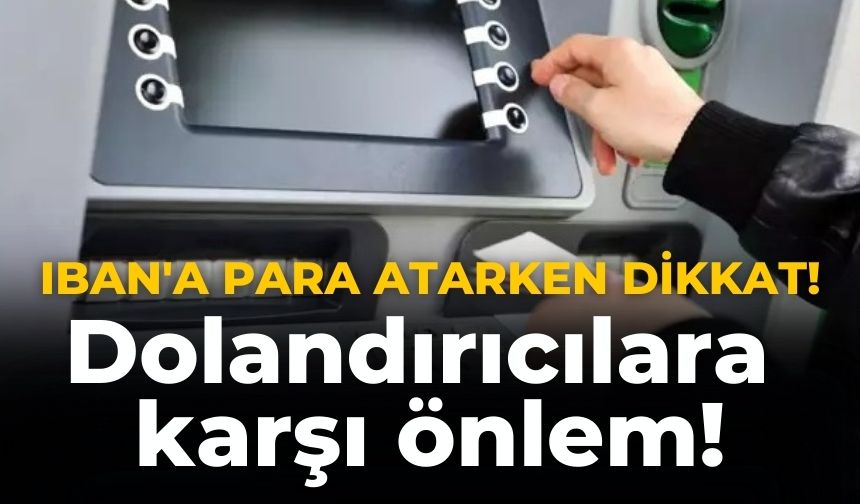 IBAN'a para atarken dikkat! Dolandırıcılara karşı önlem!