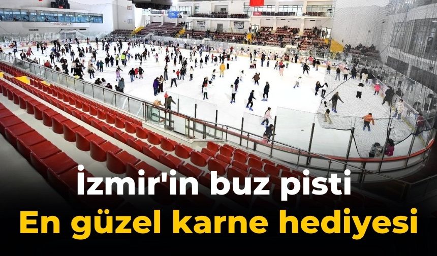 İzmir'in buz pisti En güzel karne hediyesi