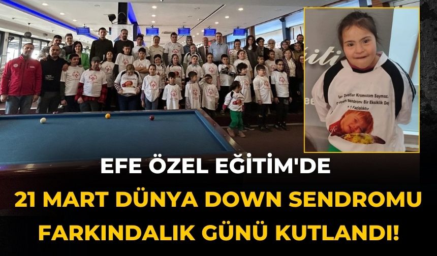 Efe Özel Eğitim'de 21 Mart Dünya Down Sendromu Farkındalık Günü Kutlandı!