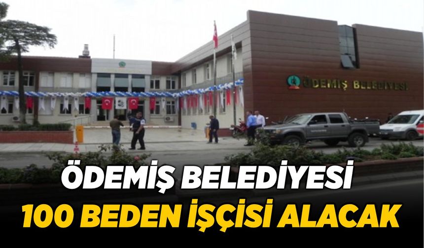 Ödemiş Belediyesi 100 Beden İşçisi Alacak