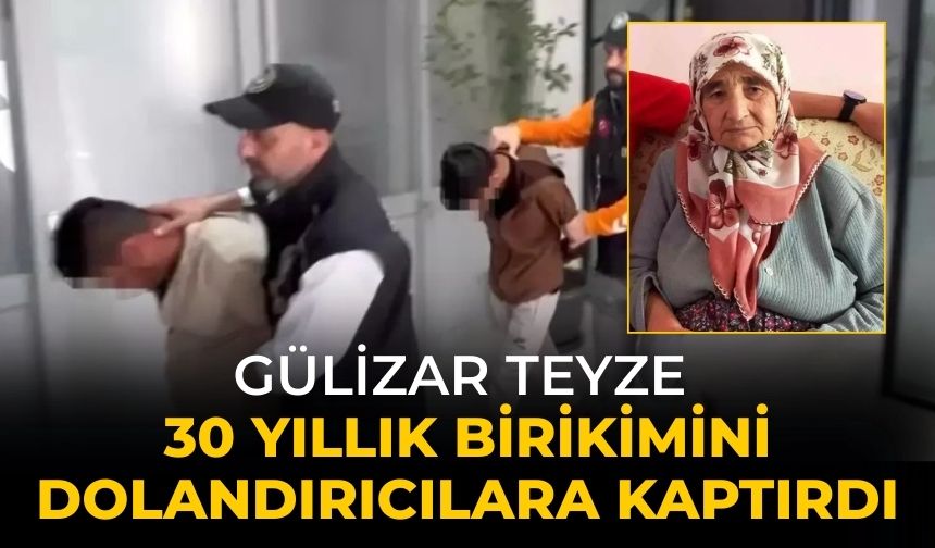 Gülizar teyze 30 yıllık birikimini dolandırıcılara kaptırdı