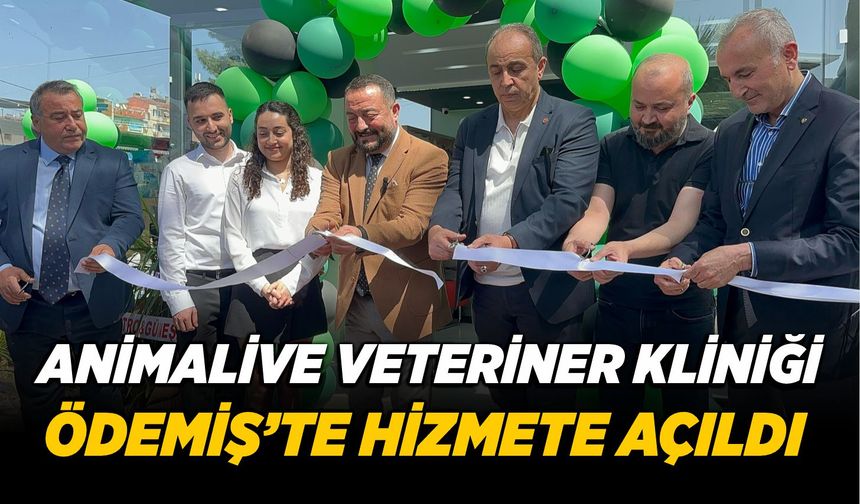 ÖDEMİŞ’TE ANİMALİVE VETERİNER KLİNİĞİ HİZMETE AÇILDI