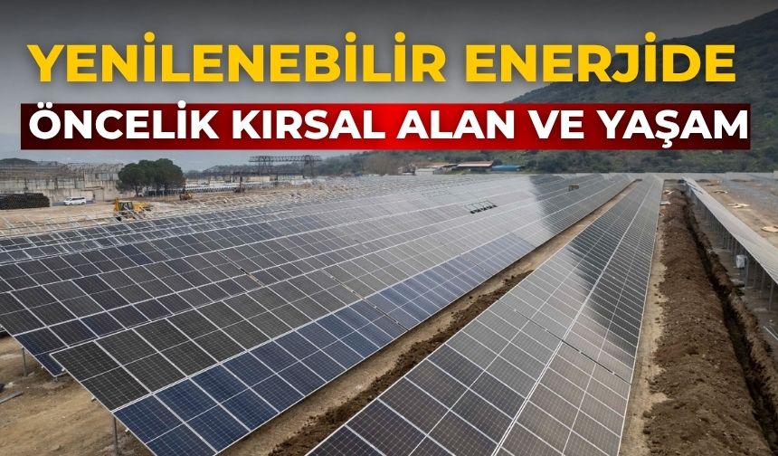 Yenilenebilir enerjide öncelik kırsal alan ve yaşam