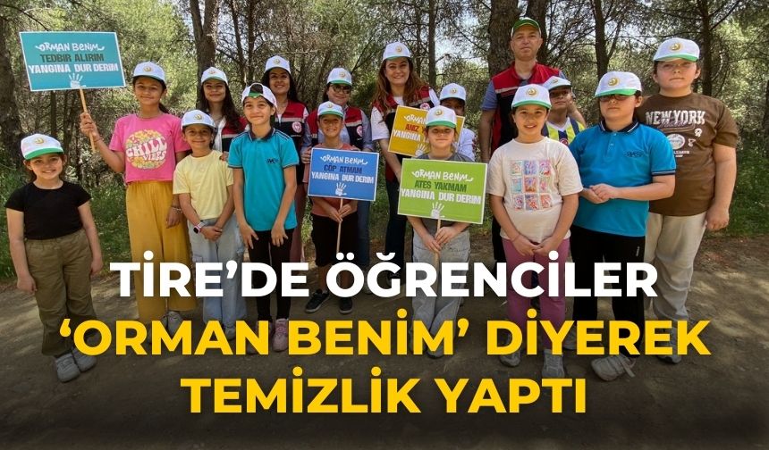 Tire’de Öğrenciler ‘ORMAN BENİM’ diyerek temizlik yaptı