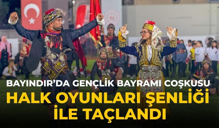 Bayındır’da Gençlik Bayramı Coşkusu Halk Oyunları Şenliği ile taçlandı
