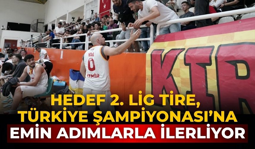 Hedef 2. Lig Tire, Türkiye Şampiyonası’na emin adımlarla ilerliyor