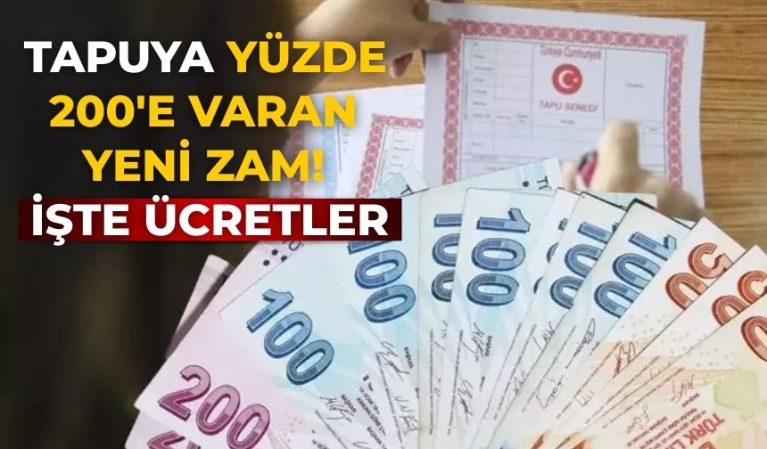 Tapuya yüzde 200'e varan yeni zam! İşte ücretler
