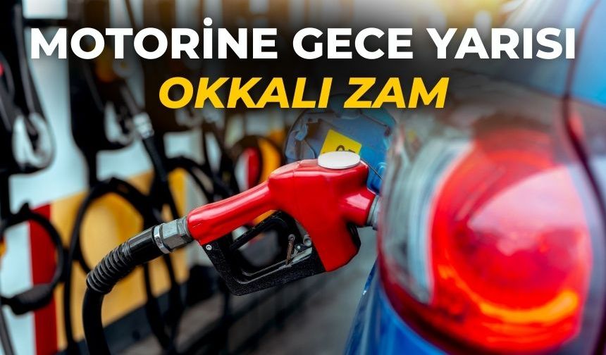Motorine gece yarısı okkalı zam