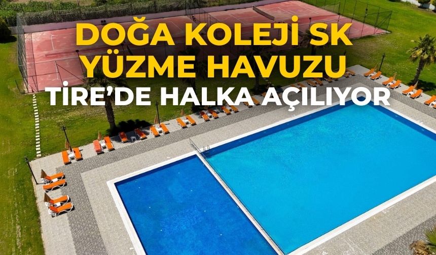 DOĞA KOLEJİ SK YÜZME HAVUZU TİRE’DE HALKA AÇILIYOR