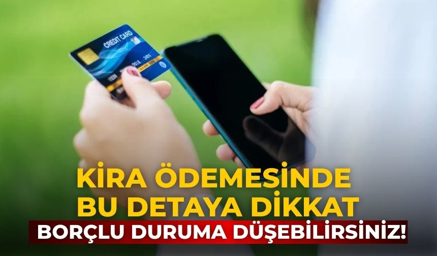 Kira ödemesinde bu detaya dikkat Borçlu duruma düşebilirsiniz!