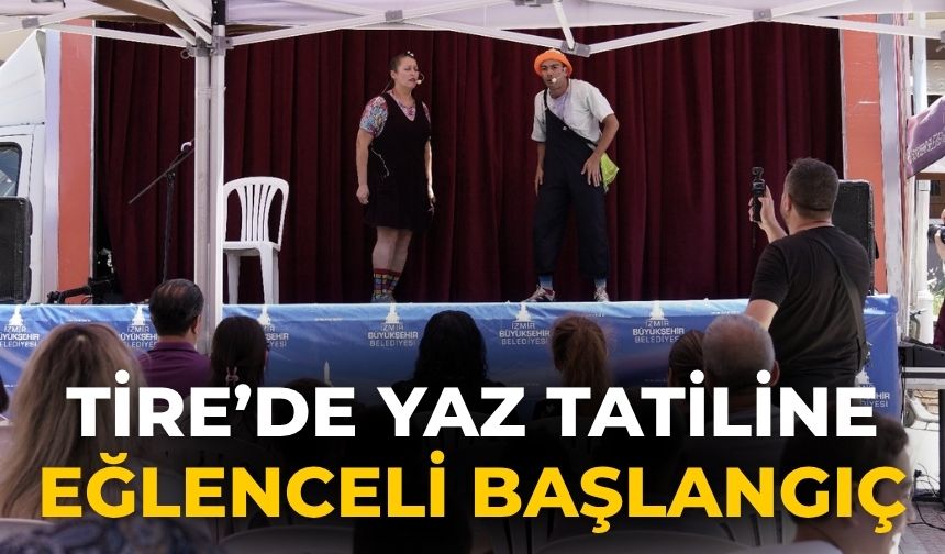 Tire’de Yaz Tatiline Eğlenceli Başlangıç