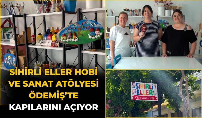 Sihirli Eller Hobi ve Sanat Atölyesi Ödemiş’te Kapılarını Açıyor