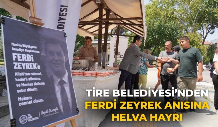 Tire Belediyesi’nden Ferdi Zeyrek Anısına Helva Hayrı