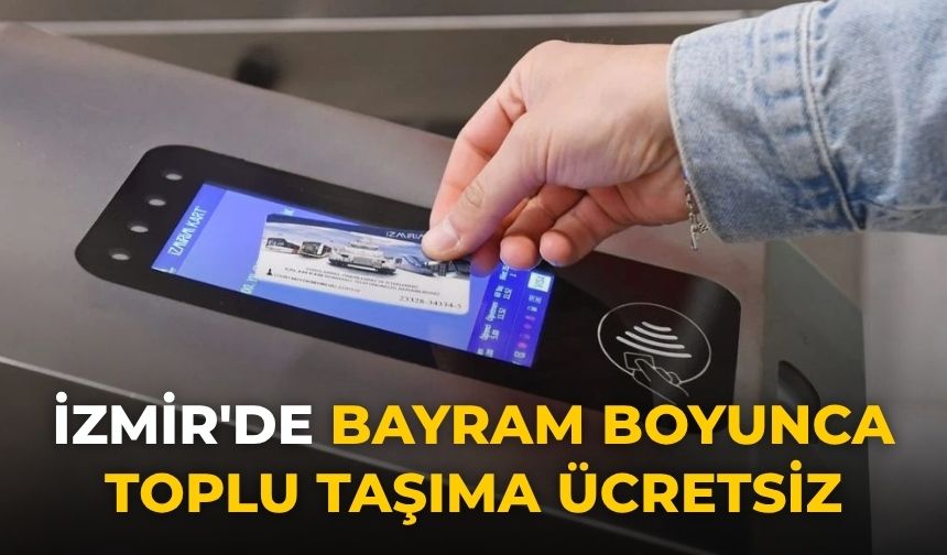 İzmir'de bayram boyunca toplu taşıma ücretsiz