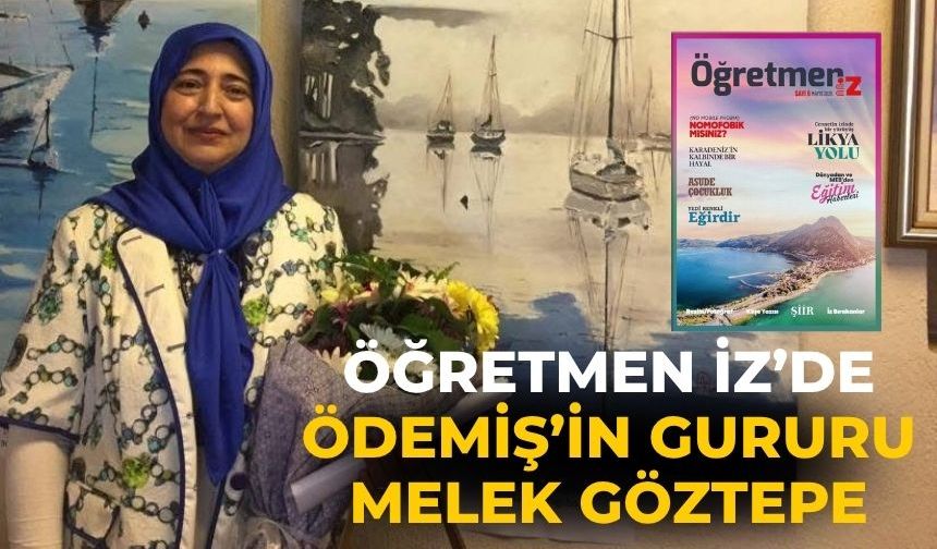 Öğretmen İZ’de Ödemiş’in Gururu Melek Göztepe