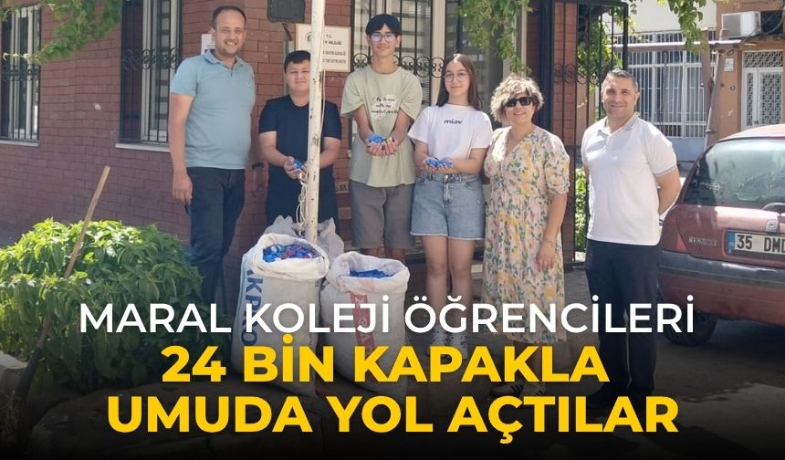 MARAL KOLEJİ ÖĞRENCİLERİ 24 BİN KAPAKLA UMUDA YOL AÇTILAR