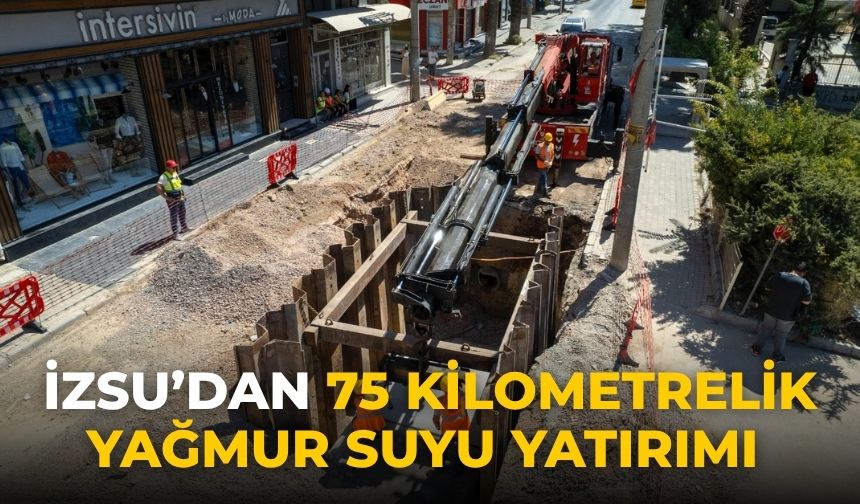İZSU’dan 75 kilometrelik yağmur suyu yatırımı