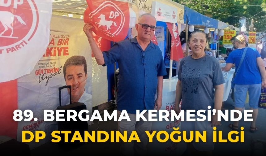 89. BERGAMA KERMESİ’NDE DP STANDINA YOĞUN İLGİ