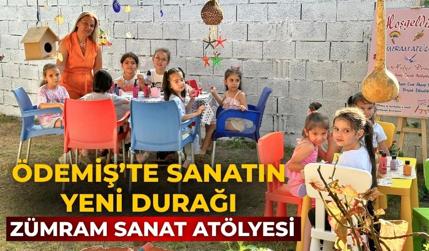 ÖDEMİŞ’TE SANATIN YENİ DURAĞI ZÜMRAM SANAT ATÖLYESİ