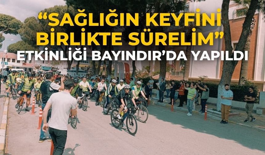 “Sağlığın Keyfini Birlikte Sürelim” Etkinliği Bayındır’da yapıldı