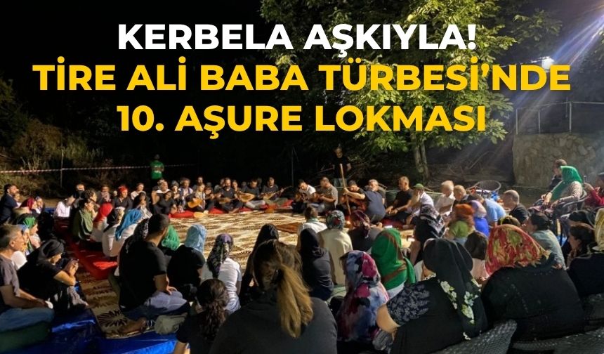Kerbela Aşkıyla! Tire Ali Baba Türbesi’nde 10. Aşure Lokması
