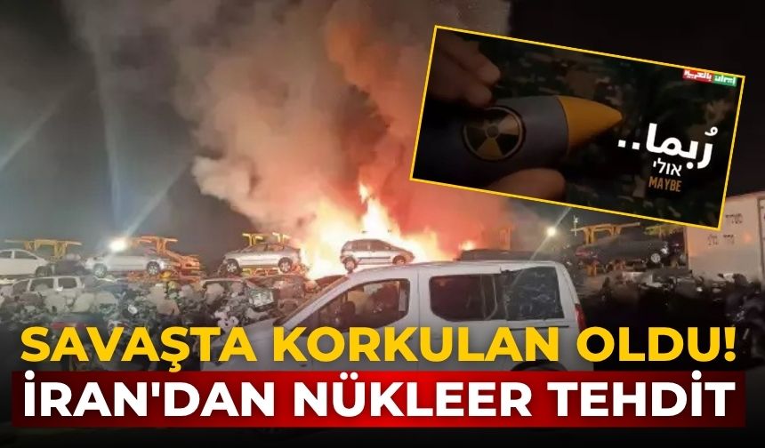 Savaşta korkulan oldu! İran'dan nükleer tehdit