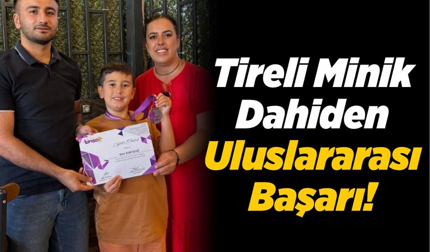 Tireli Minik Dahiden Uluslararası Başarı!