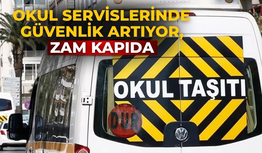 Okul servislerinde güvenlik artıyor, zam kapıda