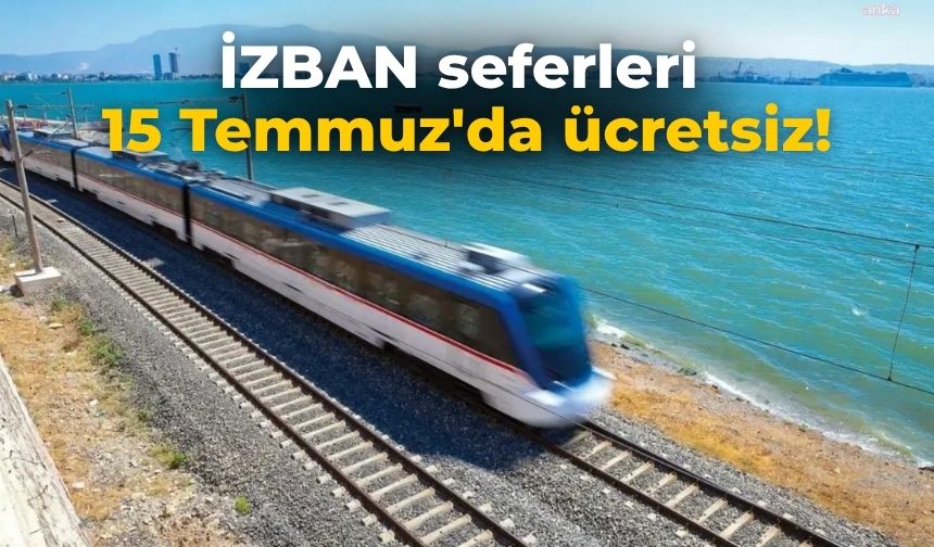 İZBAN seferleri 15 Temmuz'da ücretsiz!