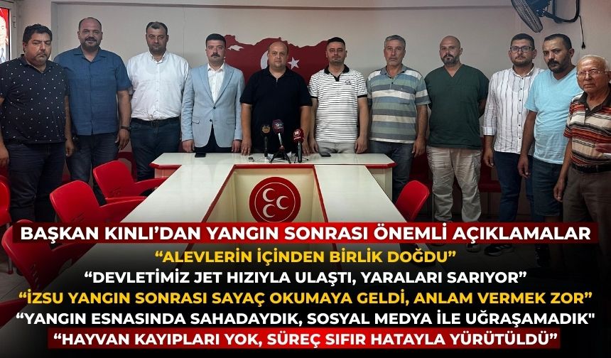 BAŞKAN KINLI’DAN YANGIN SONRASI ÖNEMLİ AÇIKLAMALAR