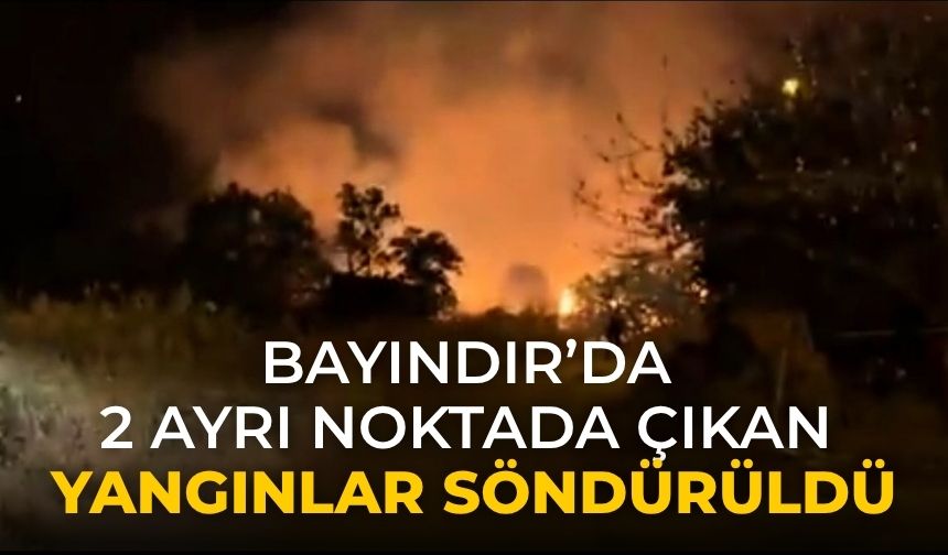 Bayındır’da 2 Ayrı Noktada çıkan yangınlar söndürüldü