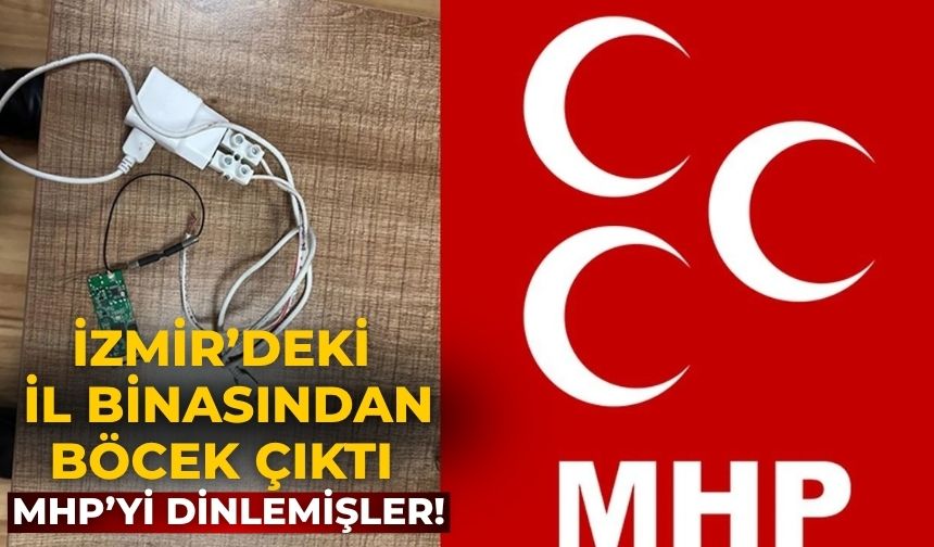 İzmir’deki il binasından böcek çıktı MHP’yi dinlemişler!