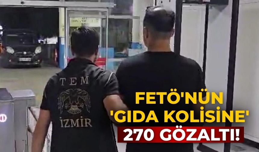 FETÖ'nün 'gıda kolisine' 270 gözaltı!