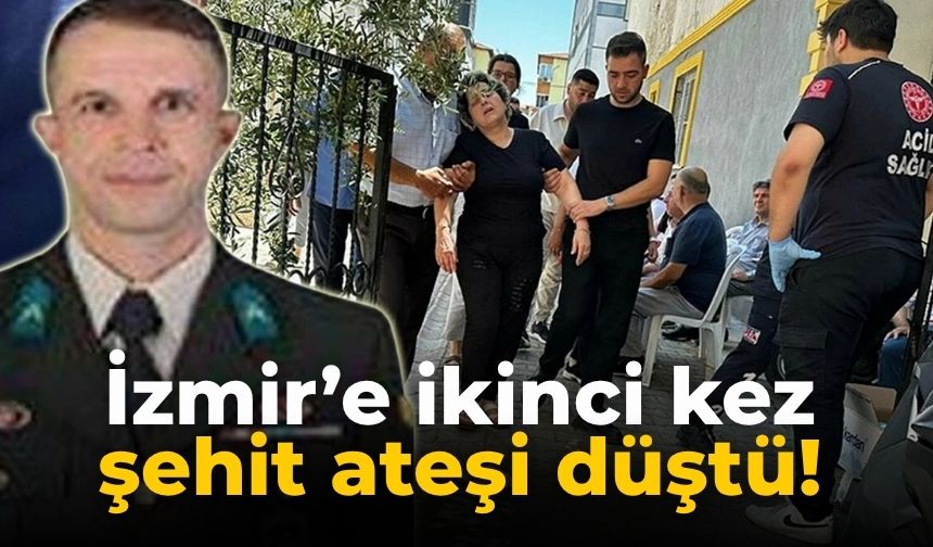 İzmir’e ikinci kez şehit ateşi düştü!