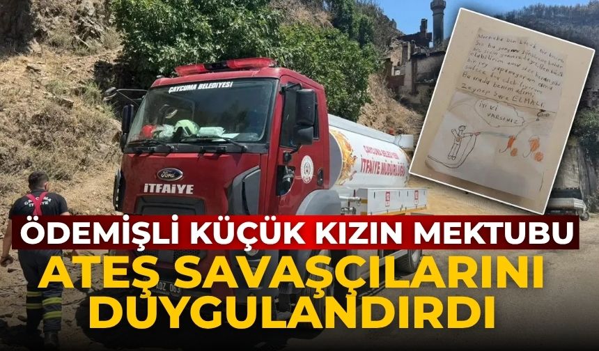 Ödemişli küçük kızın mektubu Ateş savaşçılarını duygulandırdı